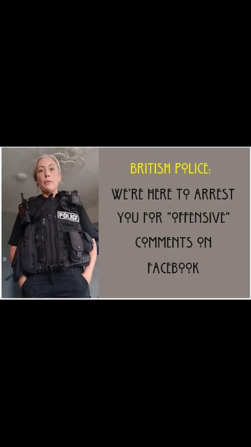 🚩UK: We're Here to Arrest You fpr "Offensive" Comments on Facebook
