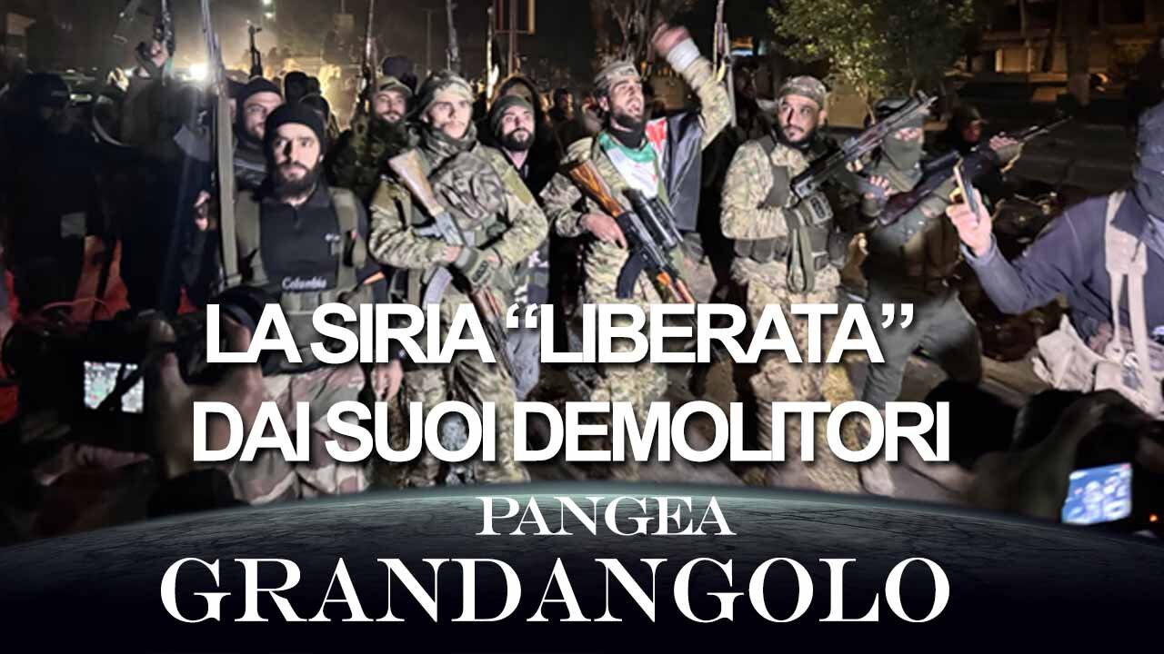 La Siria “liberata” dai suoi Demolitori - 20241213 - Pangea Grandangolo