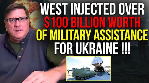 Scott Ritter: West Injected Over $100 Billion Worth Of Military Assistance For Ukraine, Massive Move