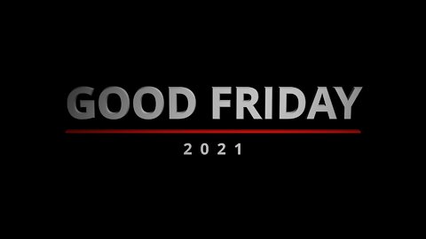 April 2, 2021 - GOOD FRIDAY