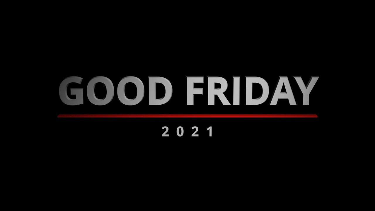 April 2, 2021 - GOOD FRIDAY