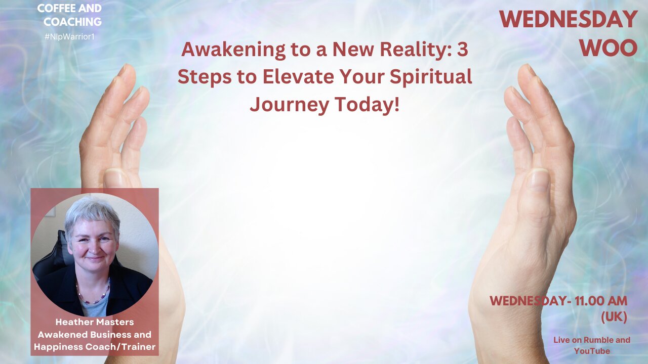 Wednesday Woo: Awakening to a New Reality: 3 Steps to Elevate Your Spiritual Journey Today!