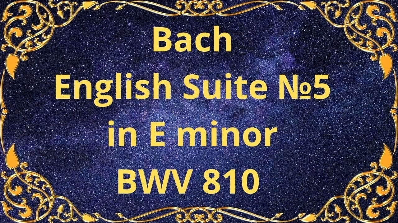 Bach English Suite No.5 in E minor, BWV 810