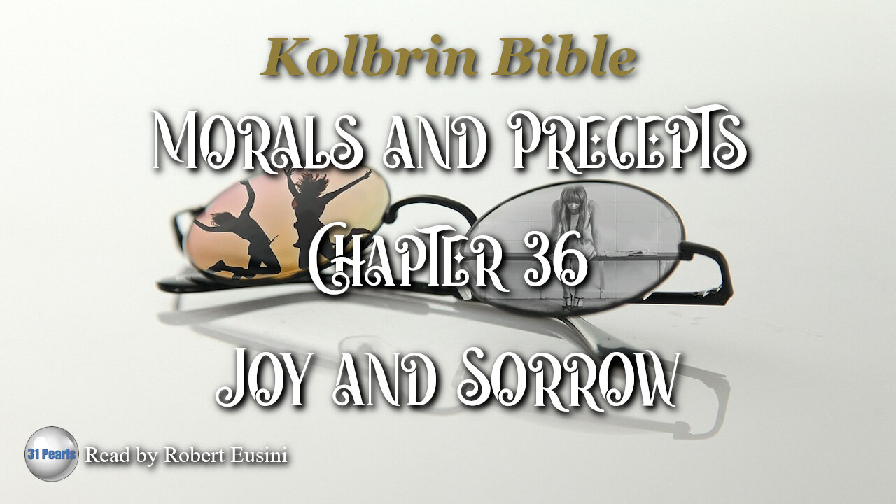 Kolbrin Bible - Morals and Precepts - Chapter 36 - Joy and Sorrow