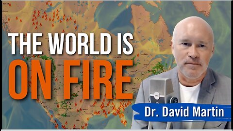 Why Are There So Many Fires? Dr. David Martin Unveils What He Thinks Is Behind It