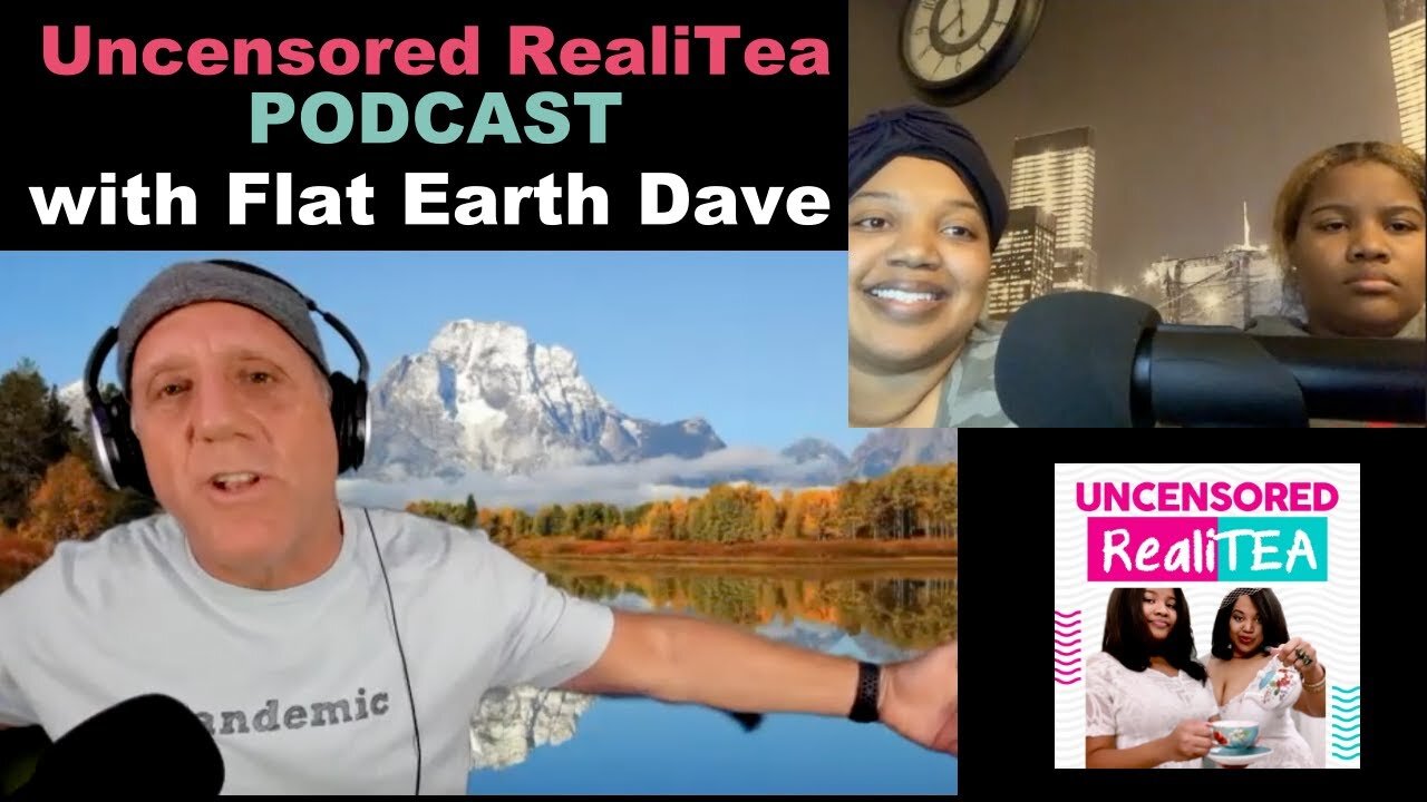 Uncensored Reali Tea w Flat Earth Dave