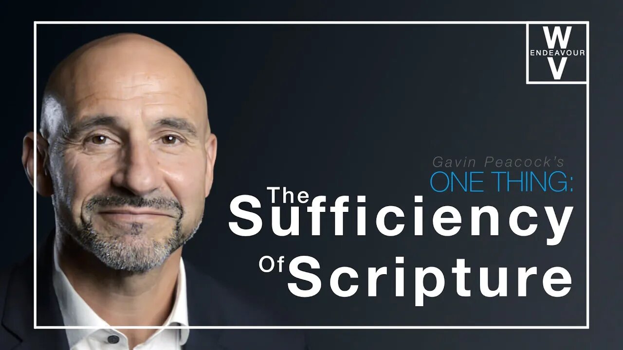 Gavin Peacock's One Thing: The Sufficiency Of Scripture