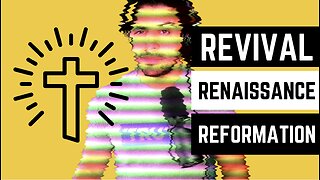 029 - Revival, Renaissance, and Reformation