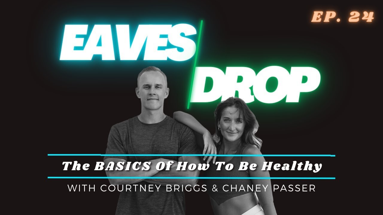 Eavesdrop Podcast - Ep 24: The BASICS Of How To Be Healthy