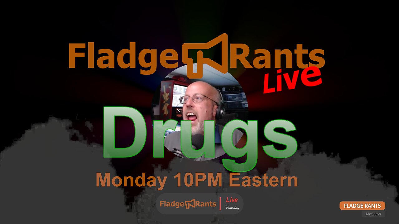 Fladge Rants Live #16 Drugs