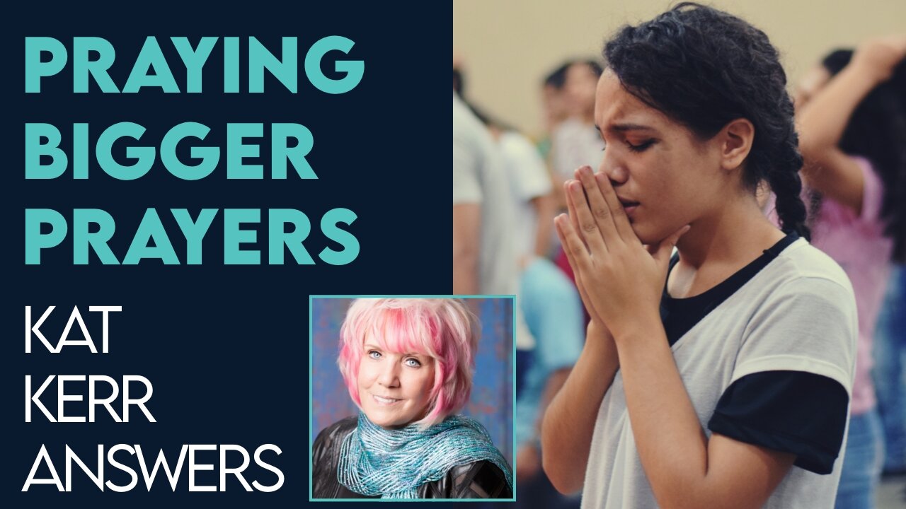 Kat Kerr: Would We Pray Bigger Prayers If We Knew What Was In Heaven? | Nov 23 2022