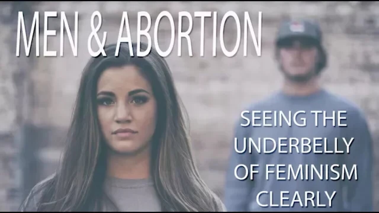 Men and Abortion - exposing the underbelly of feminism