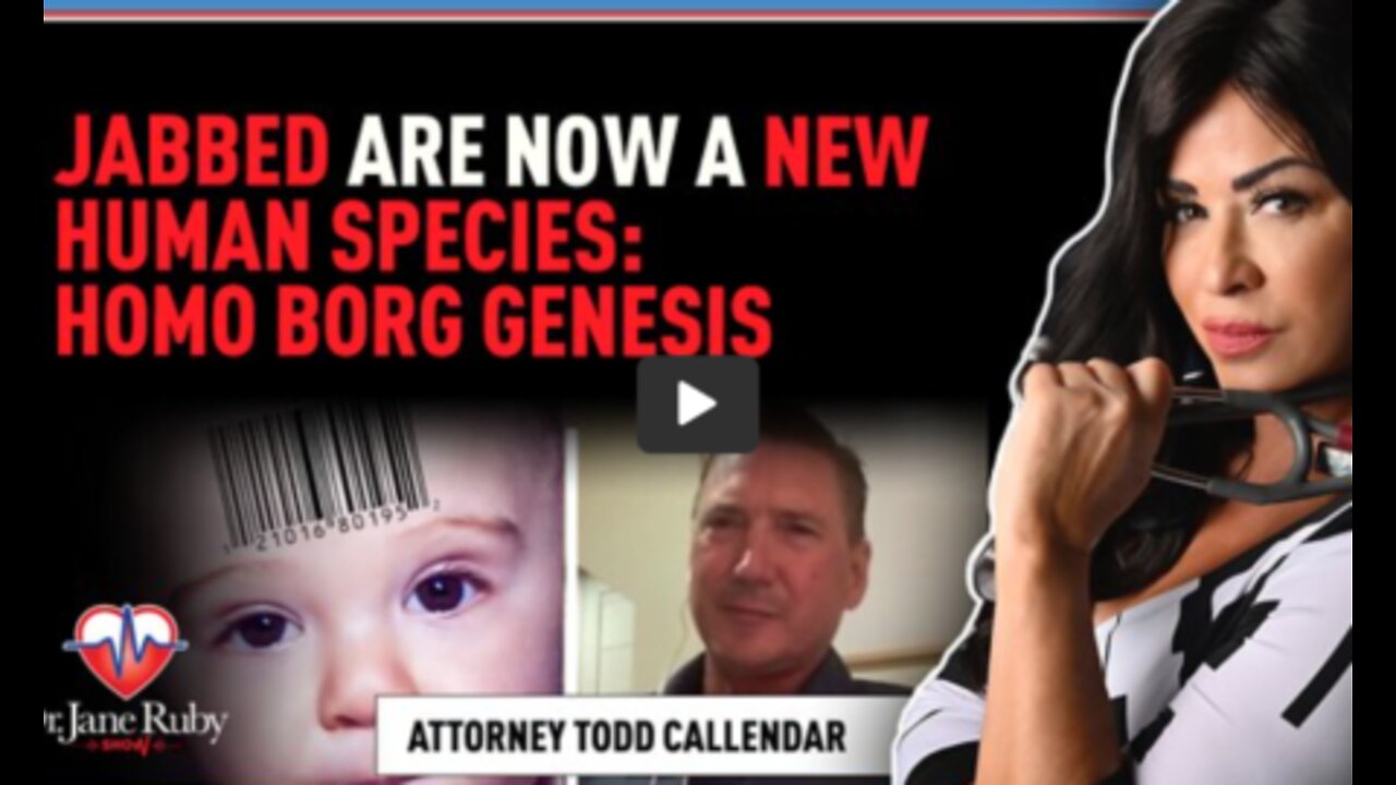 Dr. Jane Ruby: Jabbed Are Now A New Human Species: Homo Borg Genesis