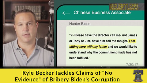 Kyle Becker Tackles Claims of "No Evidence" of Bribery Biden's Corruption