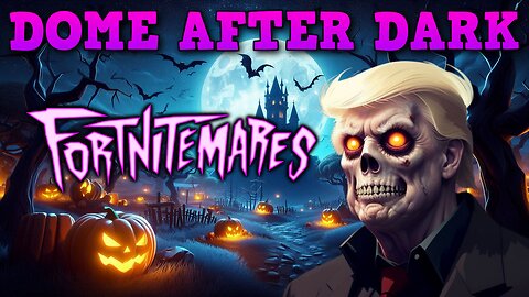 Dome After Dark: Friday Fortnite Squads & Scary Videos Later! - 10/15/2024