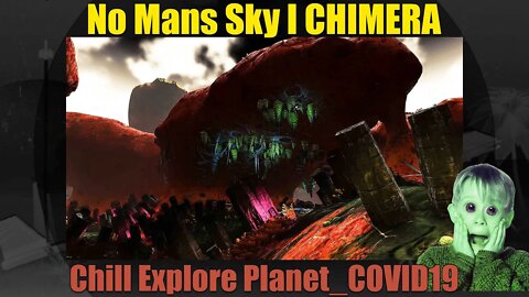 No Mans Sky / CHIMERA / Chill and explore Planet_COVID19