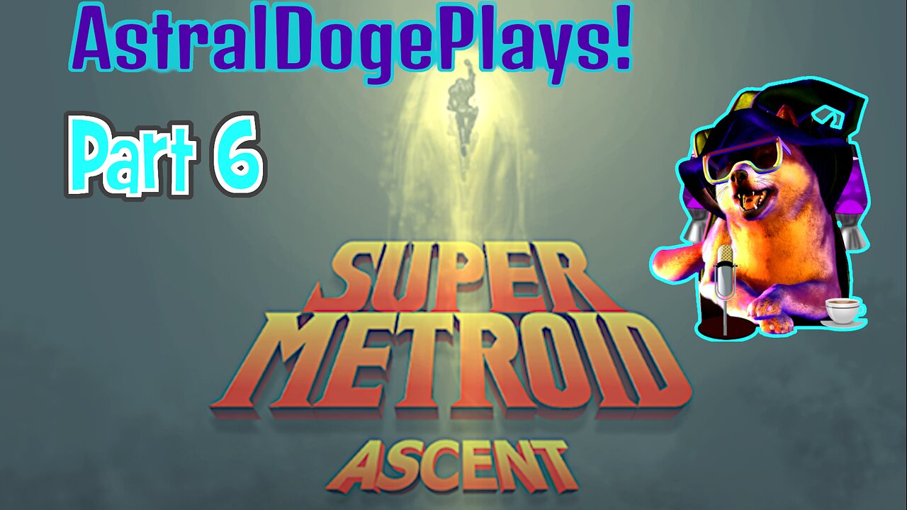 Super Metroid: Ascent -Part 6-