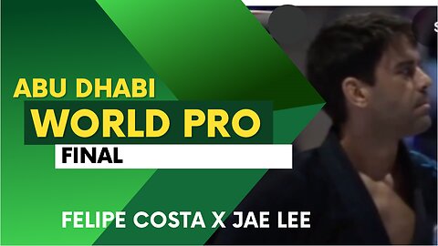 Felipe Costa (Brasa) vs. Jae Lee (Roberto Traven) - Abu Dhabi World Pro Final Highlights