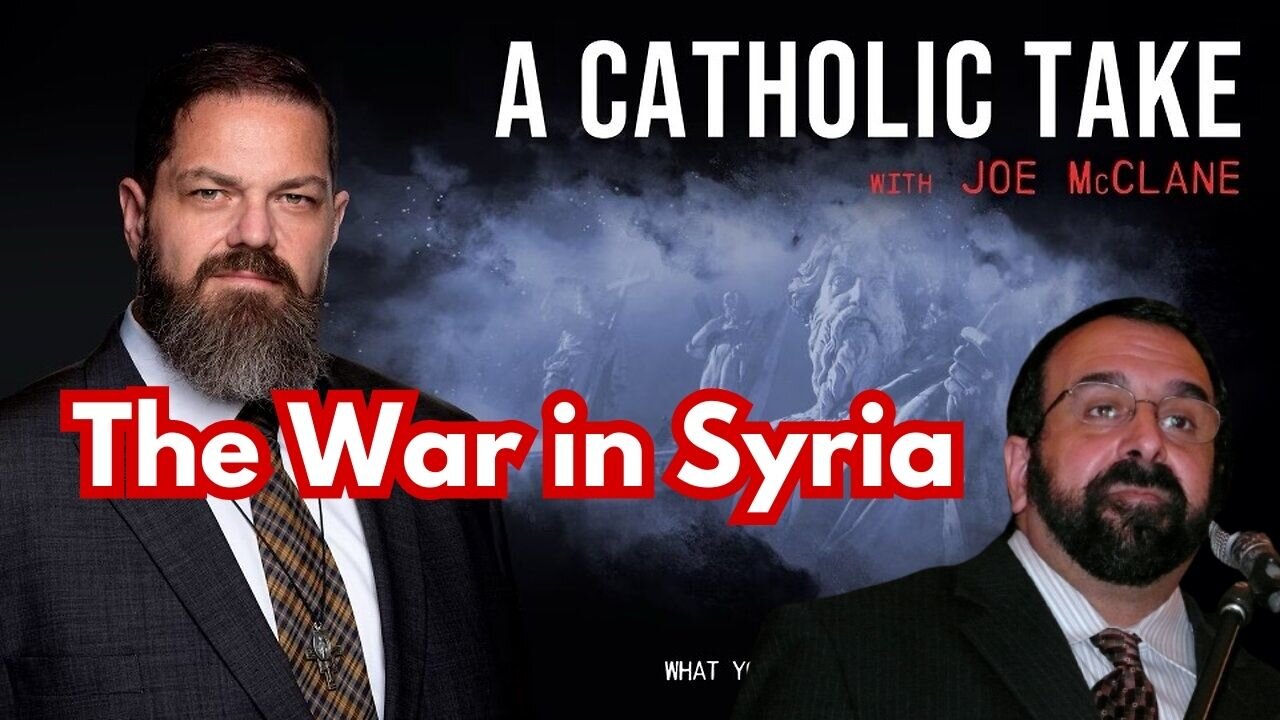 The War in Syria - Guest: Robert Spencer | A Catholic Take with Joe McClane - Mar. 28 Replay