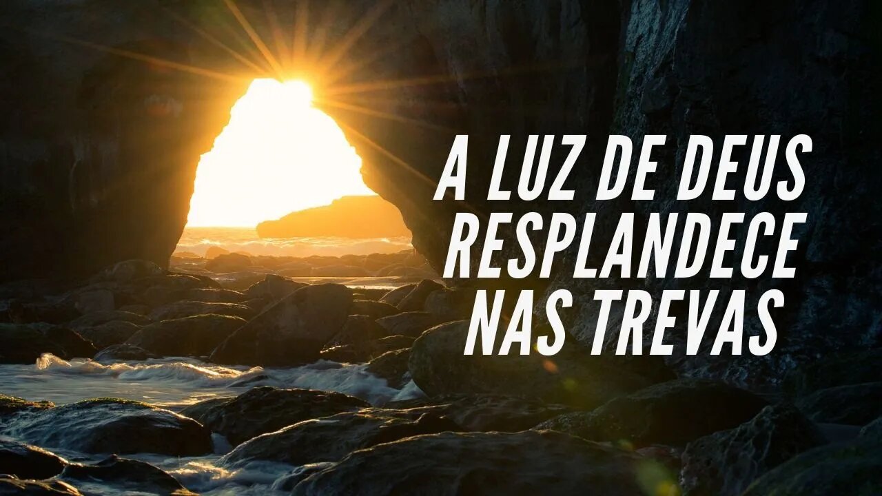 A Luz Deus resplandece nas Trevas - Palavra do Dia Hoje