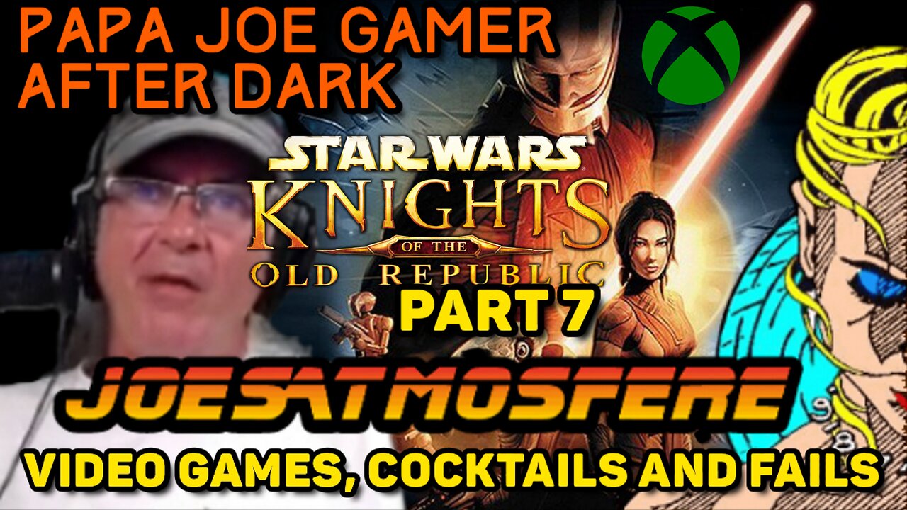 Papa Joe Gamer After Dark: Star Wars Knights of the Old Republic Part 7