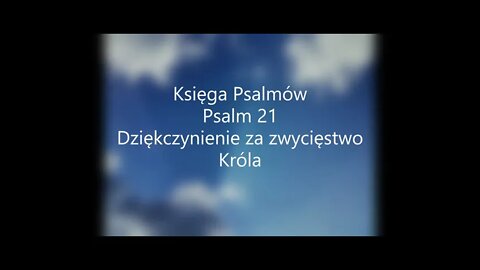 Księga Psalmów Psalm 21 Dziękczynienie za zwycięstwo Króla