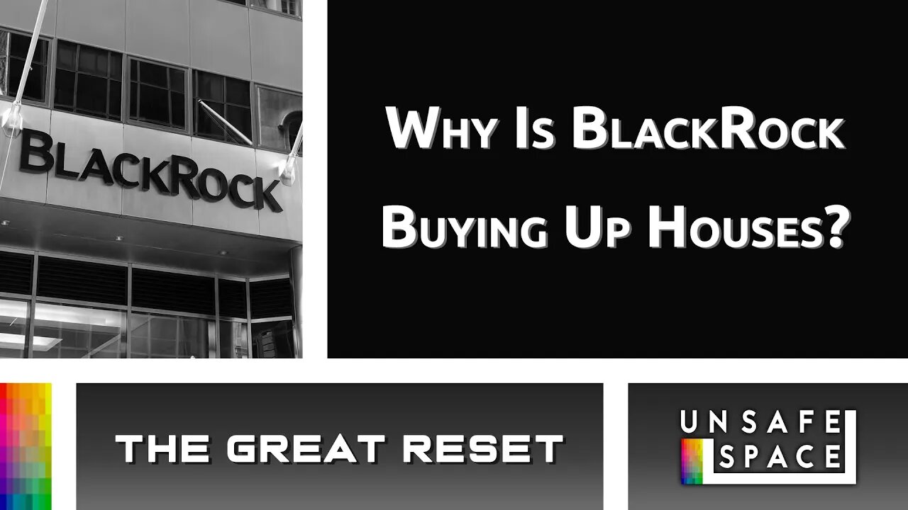 [Great Reset] Why Is BlackRock Buying Up Houses?