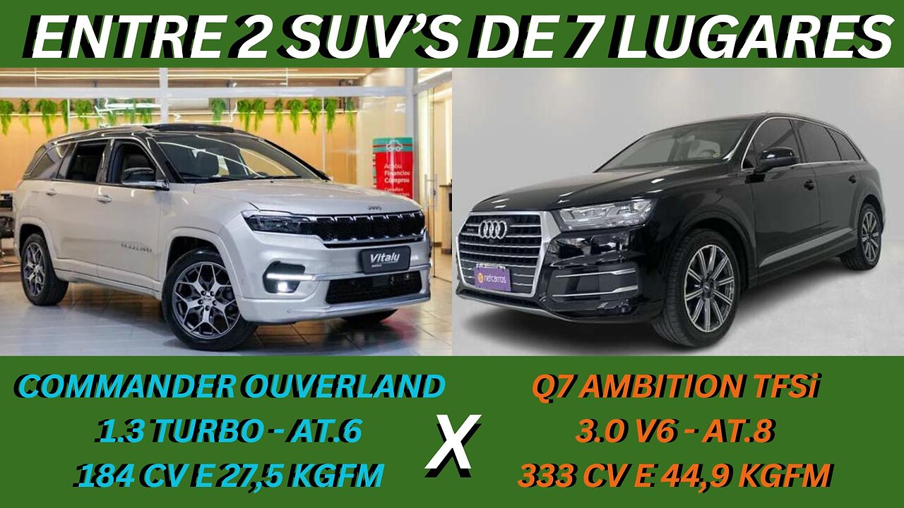 EMTRE 2 CARROS - JEEP COMMANDER X AUDI Q7 - TECNOLIGIA, CONFORTO EM UM SEMI-NOVO OU USADO PREMIUM ?