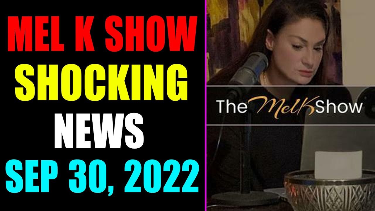 MEL K BIG UPDATE SHOCKING NEWS OF TODAY'S SEP 30, 2022 - TRUMP NEWS