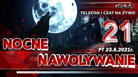 NOCNE NAWOŁYWANIE 21 - Olszański, Osadowski NPTV (23.06.2021)