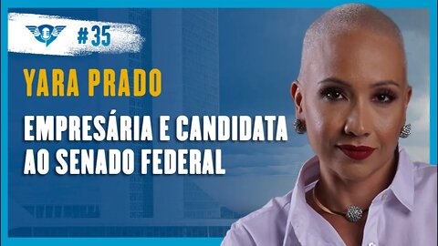 🔵💄 YARA PRADO [CANDIDATA AO SENADO FEDERAL] | Podcast São Fatos #35