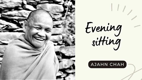Ajahn Chah I Evening Sitting I Collected Teachings I 5/58