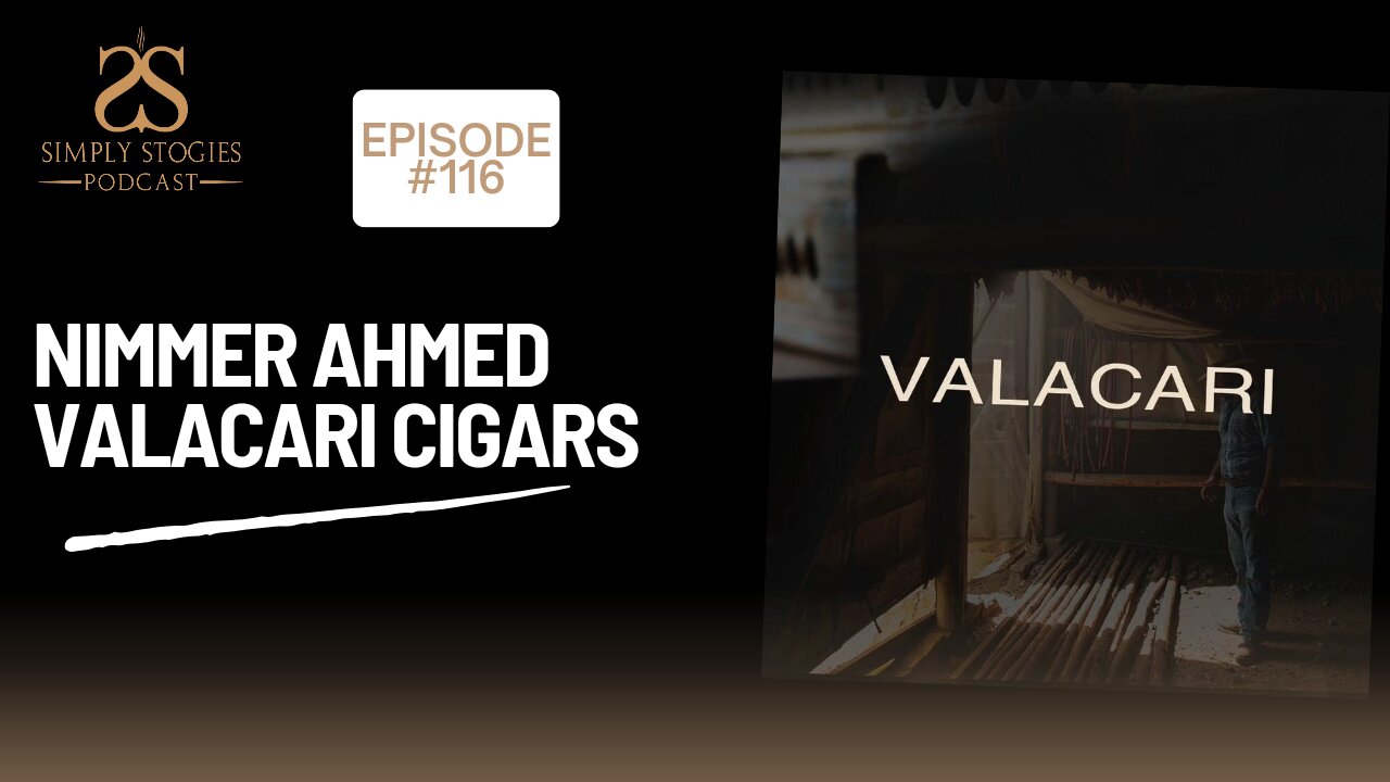 Episode 116: Nimmer Ahmed of Valacari Cigars