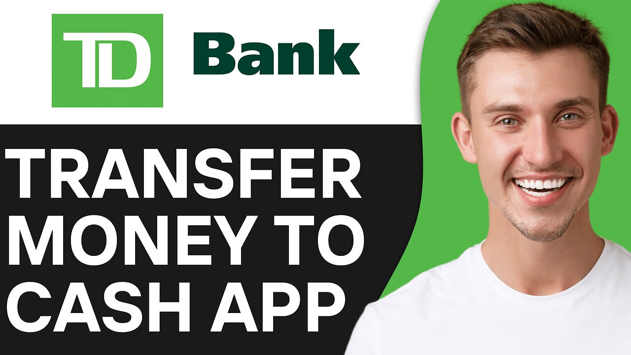 HOW TO TRANSFER MONEY FROM TD BANK TO CASH APP