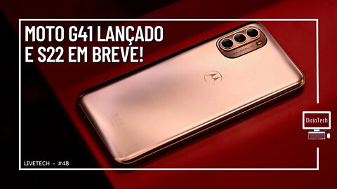 MOTO G41 LANÇADO E S22 EM BREVE! - LiveTech #48