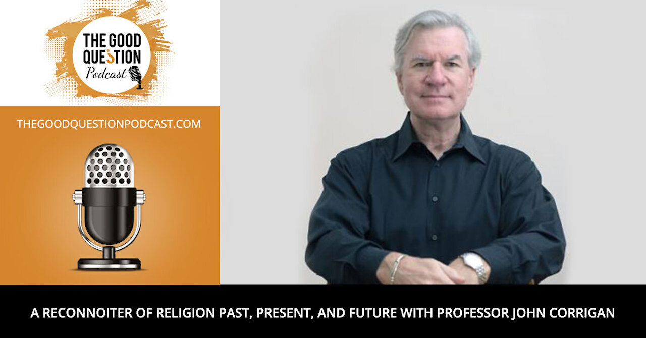 A Reconnoiter of Religion Past, Present, and Future with Professor John Corrigan