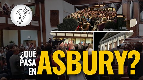 ¿QUÉ ESTA PASANDO EN #ASBURY? ¿PODEMOS LLAMARLE AVIVAMIENTO?