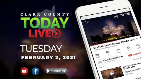 WATCH: Clark County TODAY LIVE • Tuesday, February 2, 2021