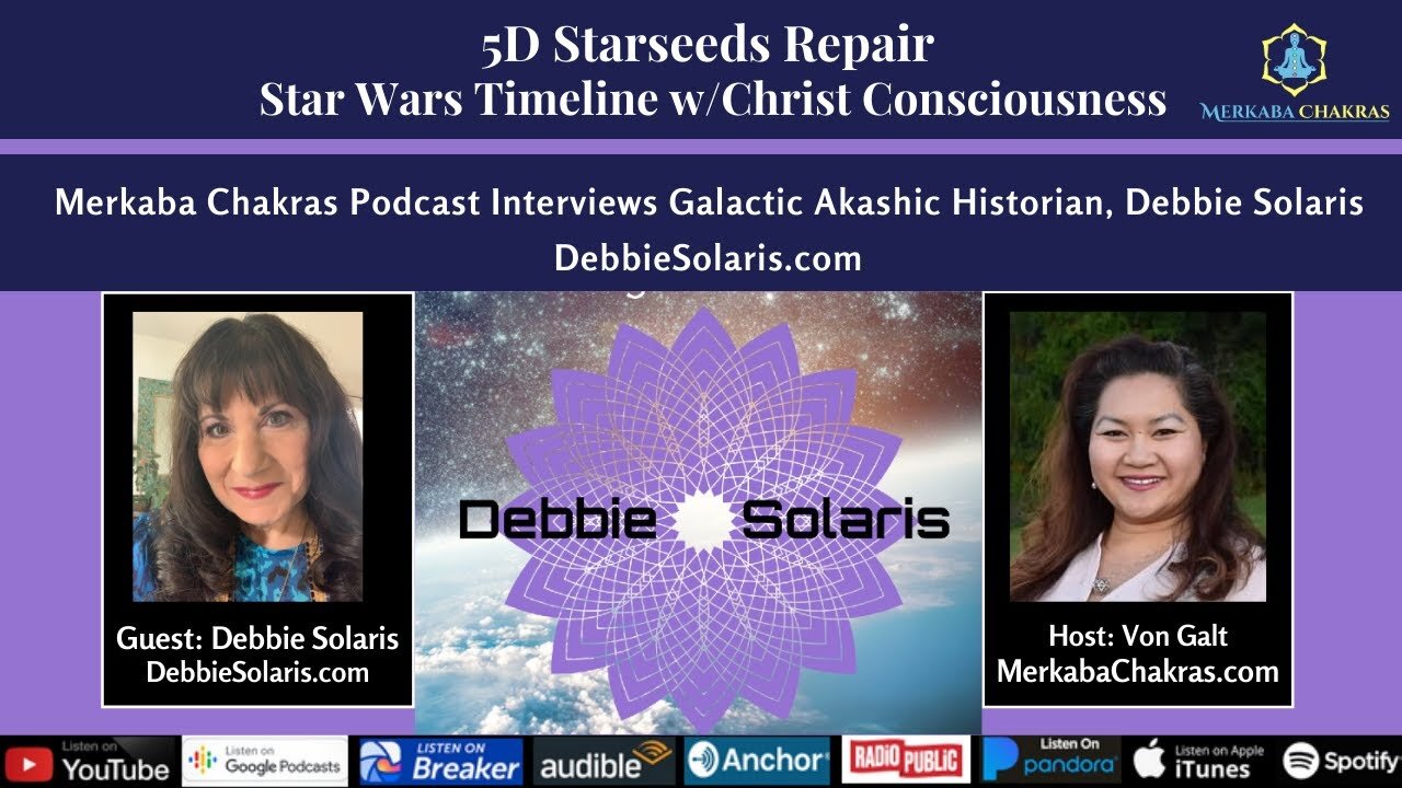 5D Starseeds Fix Star Wars Time w/Christ Consciousness - Debbie Solaris: Merkaba Chakras Podcast #32