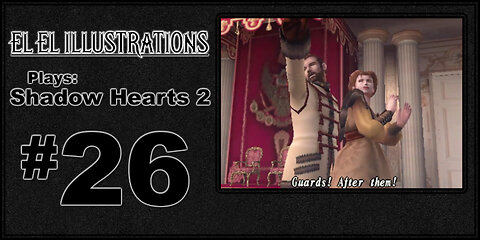 El El Plays Shadow Hearts 2 Episode 26: Party Crashers