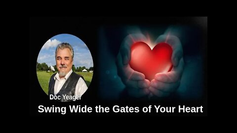 Swing Wide the Gates of Your Heart Dr Michael H Yeager