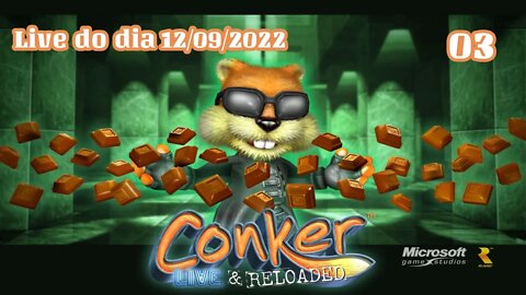 Hoje tentando finalizar Conker!