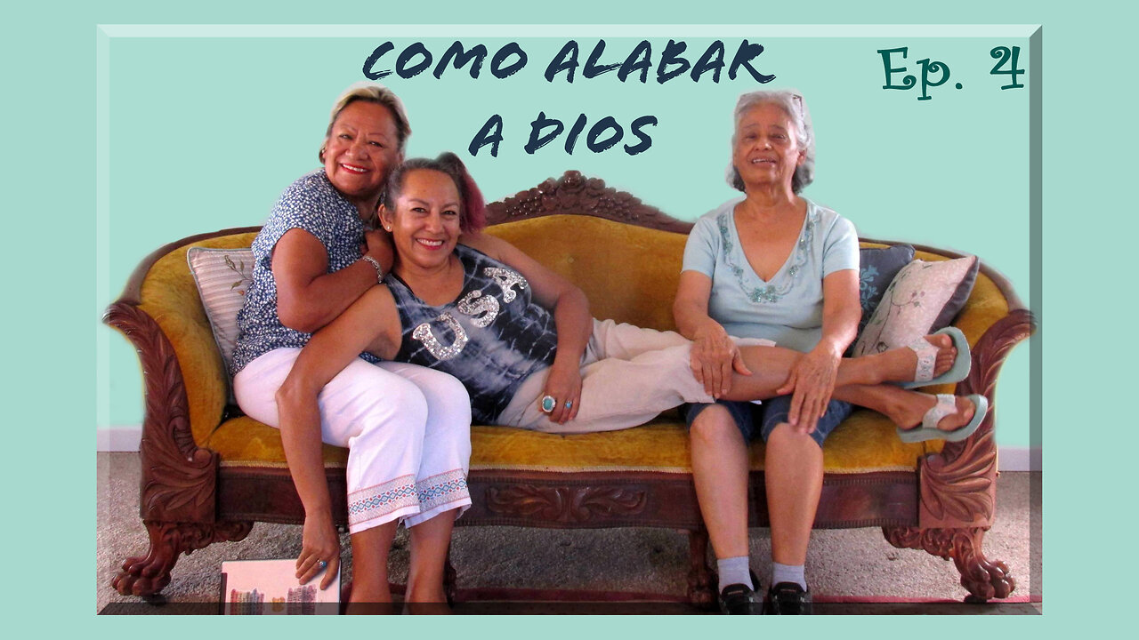 Ep. 4 Cómo Alabar a Dios