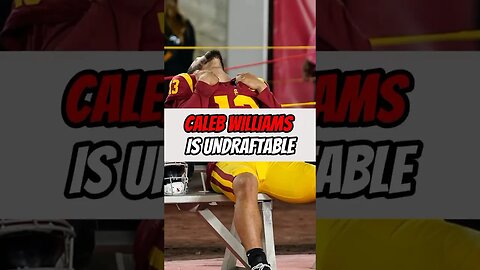 CALEB WILLIAMS IS UNDRAFTABLE!!