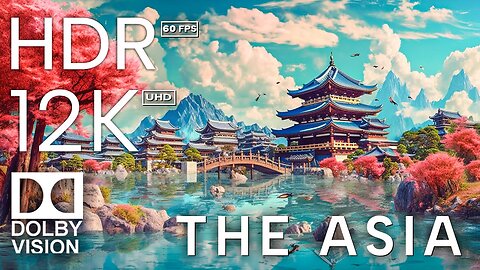 Asia Beautiful 12K HDR UltraHD (60 FPS)