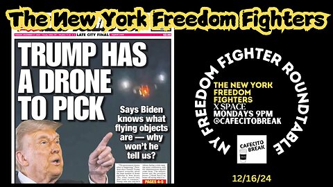 Trump, Drones, UAPS, UFOs, Anti-Christian Bill - The New York Freedom Fighters 121624