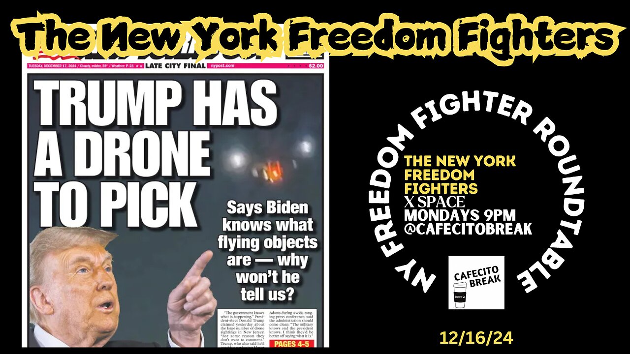 Trump, Drones, UAPS, UFOs, Anti-Christian Bill - The New York Freedom Fighters 121624