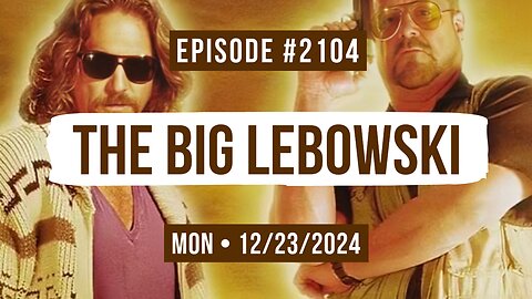 Owen Benjamin | #2104 The Big Lebowski