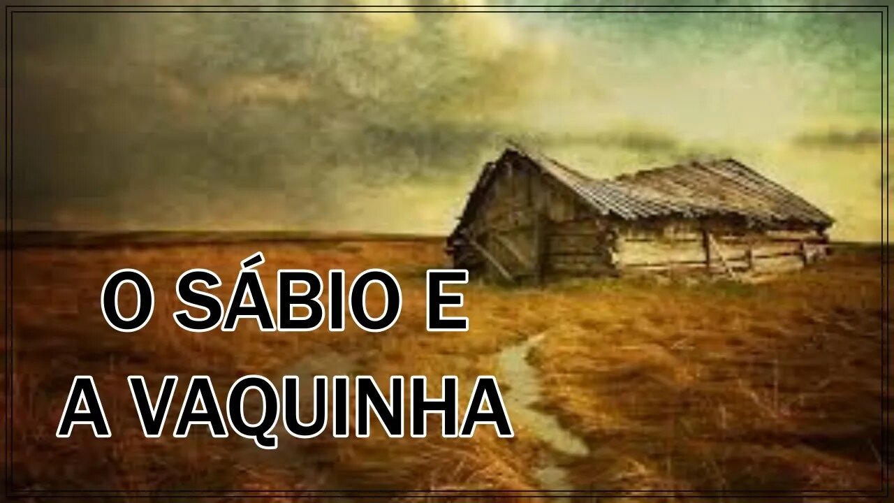 O SÁBIO E A VAQUINHA - PARÁBOLA - REFLEXÃO I Cinthia Artea