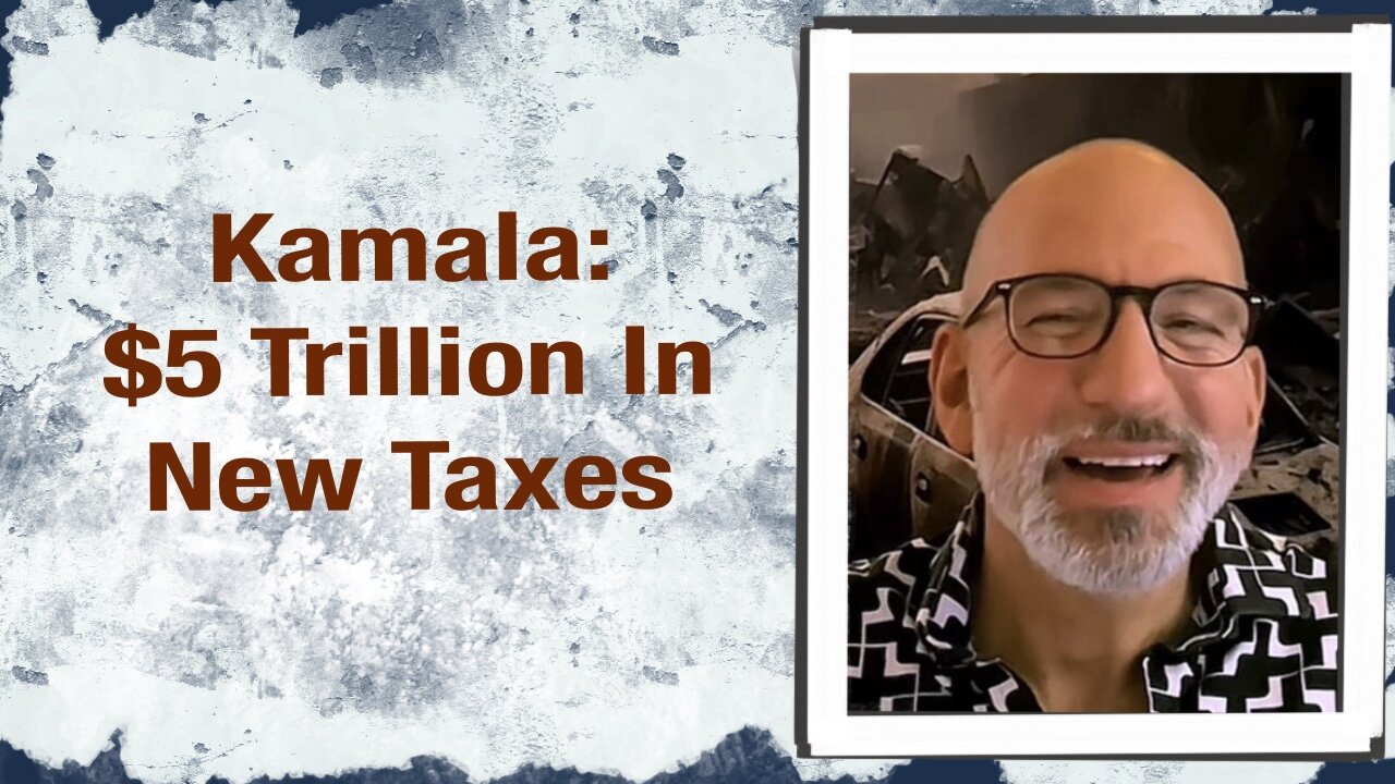 Kamala: $5 Trillion on New Taxes